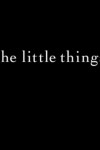 The Little Things